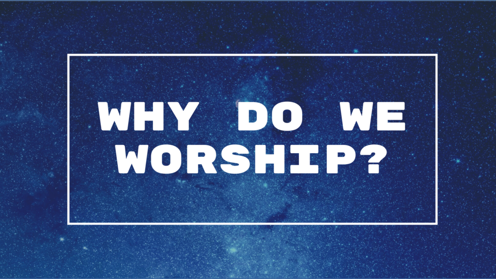 Why Do We Worship In Church